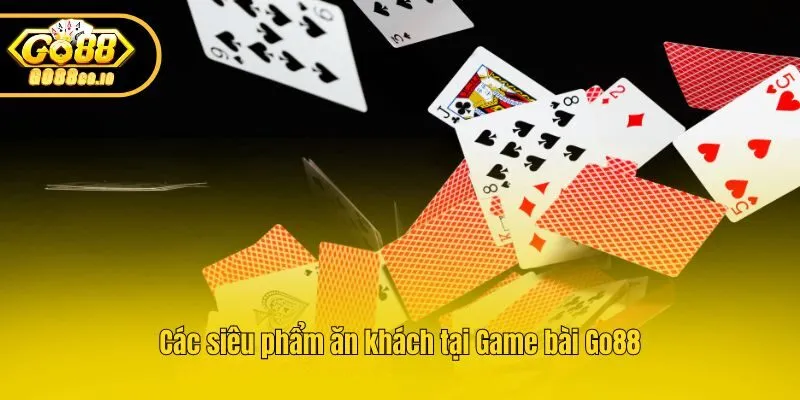 Các siêu phẩm ăn khách tại Game bài Go88