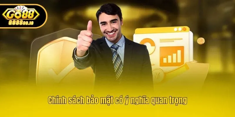 Chính sách bảo mật có ý nghĩa quan trọng