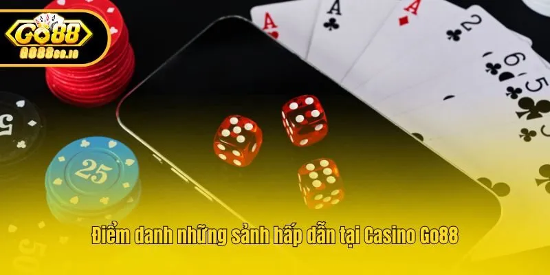 Điểm danh những sảnh hấp dẫn tại Casino Go88