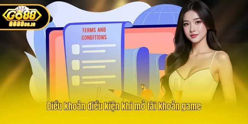 Điều khoản điều kiện khi mở tài khoản game
