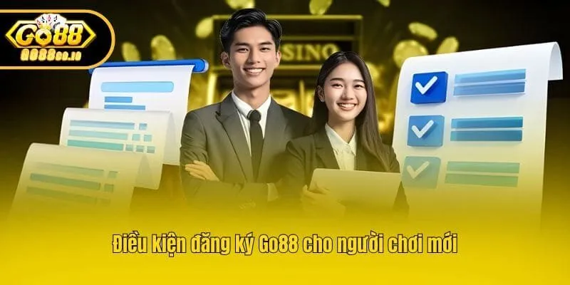 Điều kiện đăng ký Go88 cho người chơi mới