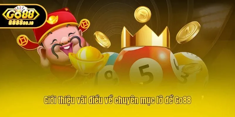 Giới thiệu vài điều về chuyên mục lô đề Go88