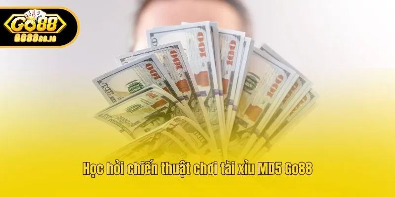 Học hỏi chiến thuật chơi tài xỉu MD5 Go88
