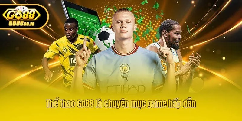 Thể thao Go88 là chuyên mục game hấp dẫn