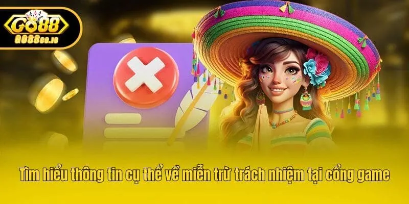 Tìm hiểu thông tin cụ thể về miễn trừ trách nhiệm tại cổng game