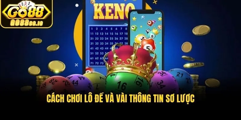 Cách chơi lô đề và vài thông tin sơ lược