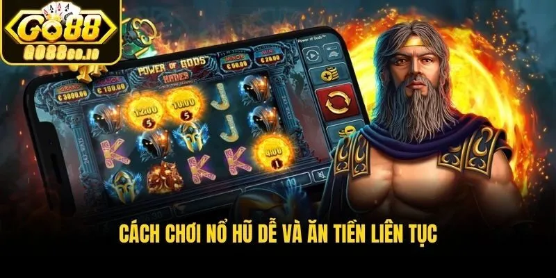 Cách chơi nổ hũ dễ và ăn tiền liên tục