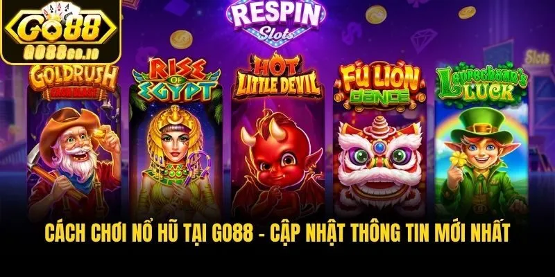 Cách Chơi Nổ Hũ Tại Go88 – Cập Nhật Thông Tin Mới Nhất