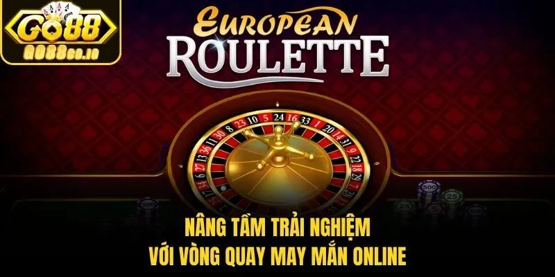 Nâng tầm trải nghiệm với vòng quay may mắn online​