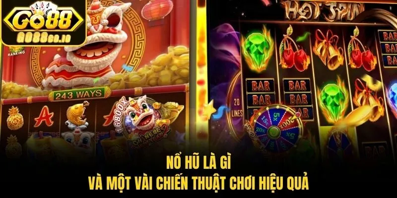 Nổ hũ là gì và một vài chiến thuật chơi hiệu quả