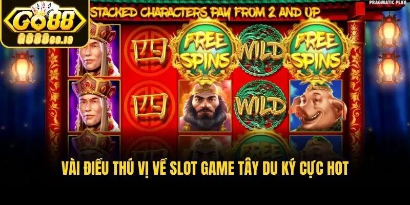 Vài điều thú vị về slot game Tây Du Ký cực hot