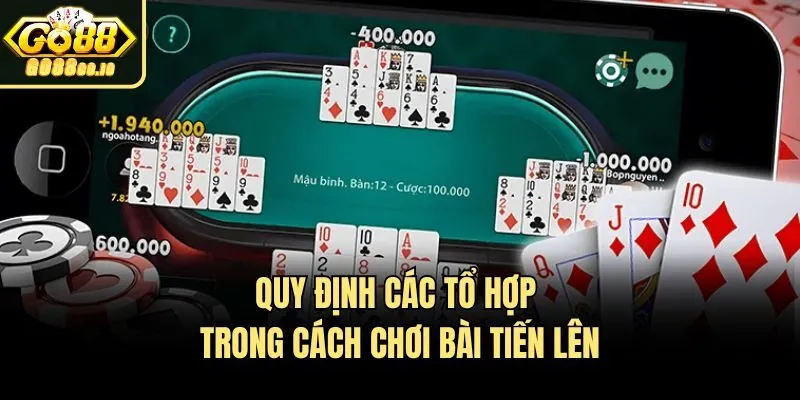 Quy định các tổ hợp trong cách chơi bài tiến lên​